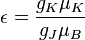 \epsilon=\frac{g_K\mu_K}{g_J\mu_B}