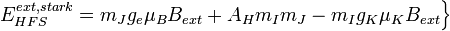 \left.E_{HFS}^{ext,stark} = m_Jg_e\mu_BB_{ext}+A_Hm_Im_J-m_Ig_K\mu_KB_{ext}\right\rbrace