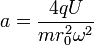 a = \frac{4 q U}{m r_0^2 \omega^2}